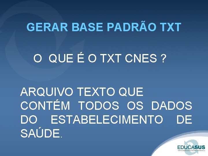 GERAR BASE PADRÃO TXT O QUE É O TXT CNES ? ARQUIVO TEXTO QUE