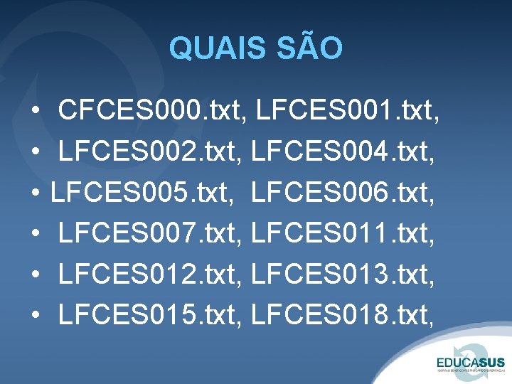 QUAIS SÃO • • • CFCES 000. txt, LFCES 001. txt, LFCES 002. txt,