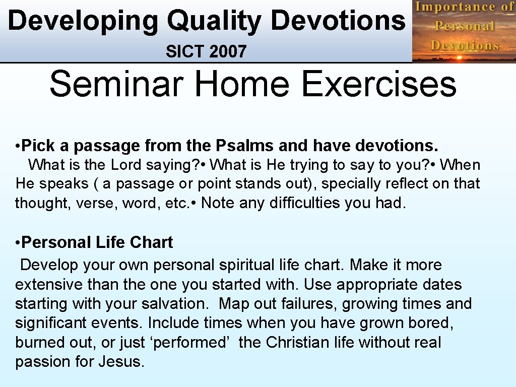 Developing Quality Devotions SICT 2007 Seminar Home Exercises • Pick a passage from the