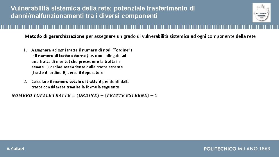 Vulnerabilità sistemica della rete: potenziale trasferimento di danni/malfunzionamenti tra i diversi componenti Metodo di