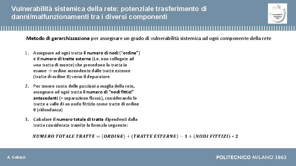 Vulnerabilità sistemica della rete: potenziale trasferimento di danni/malfunzionamenti tra i diversi componenti Metodo di