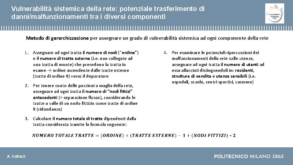 Vulnerabilità sistemica della rete: potenziale trasferimento di danni/malfunzionamenti tra i diversi componenti Metodo di