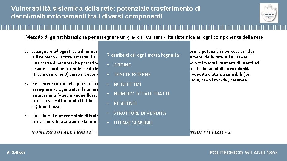 Vulnerabilità sistemica della rete: potenziale trasferimento di danni/malfunzionamenti tra i diversi componenti Metodo di