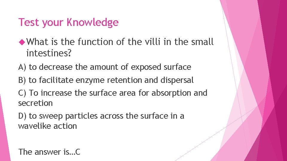 Test your Knowledge What is the function of the villi in the small intestines?