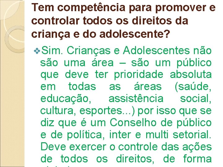 Tem competência para promover e controlar todos os direitos da criança e do adolescente?