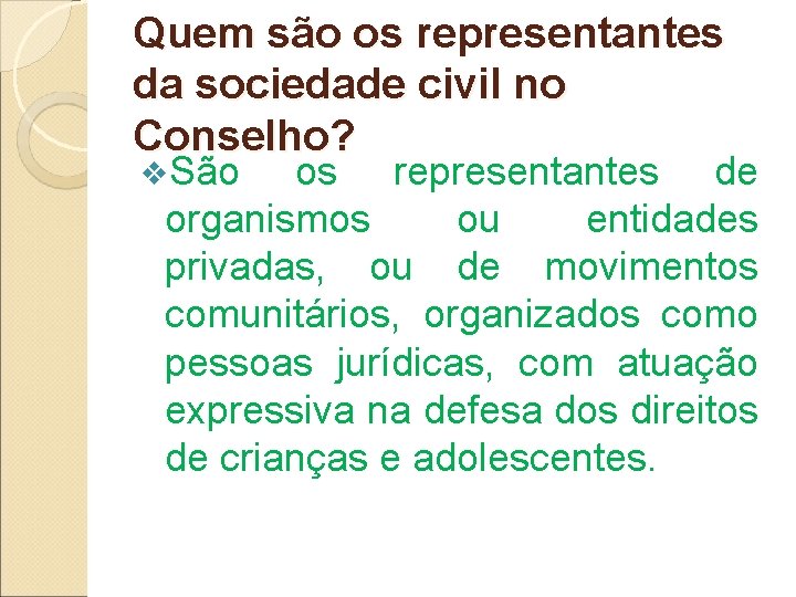 Quem são os representantes da sociedade civil no Conselho? v. São os representantes de