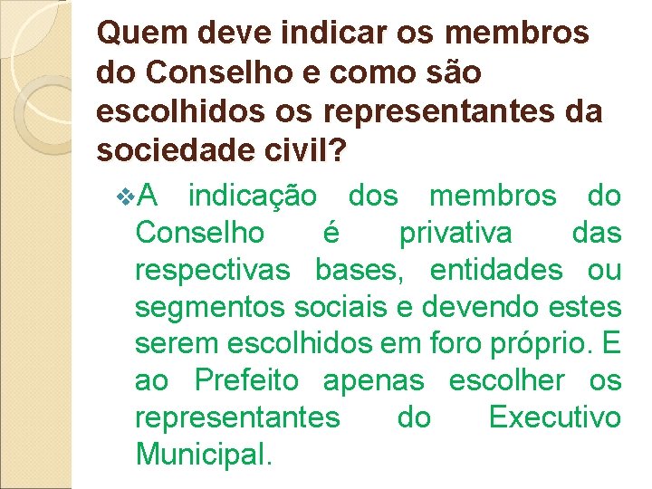 Quem deve indicar os membros do Conselho e como são escolhidos os representantes da