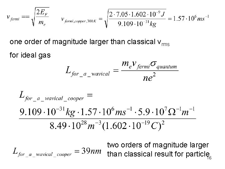 one order of magnitude larger than classical vrms for ideal gas two orders of