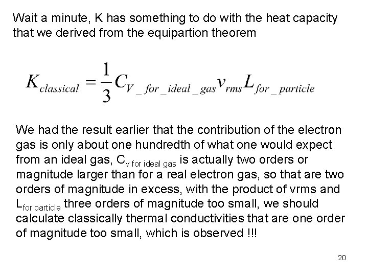 Wait a minute, K has something to do with the heat capacity that we