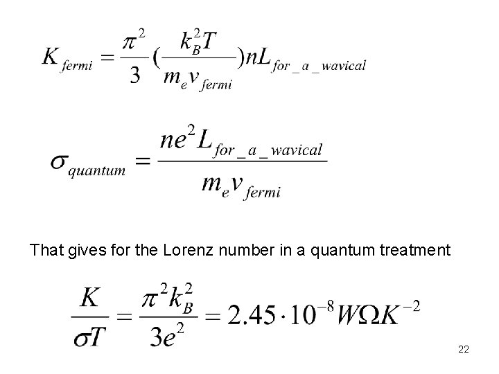 That gives for the Lorenz number in a quantum treatment 22 