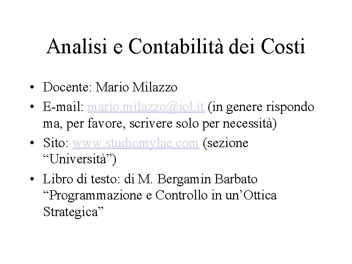 Analisi e Contabilità dei Costi • Docente: Mario Milazzo • E-mail: mario. milazzo@iol. it