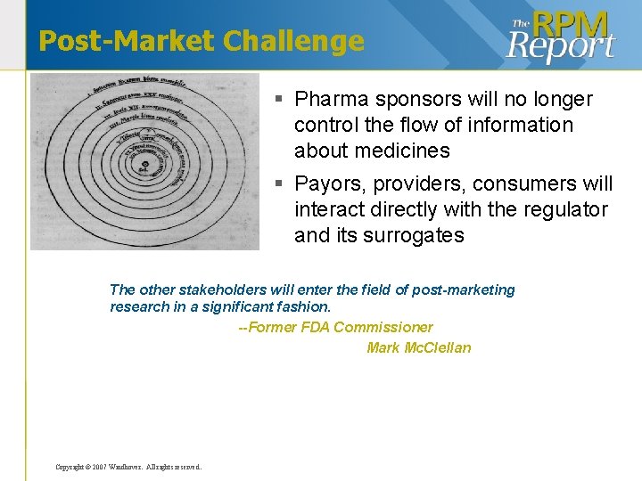 Post-Market Challenge § Pharma sponsors will no longer control the flow of information about