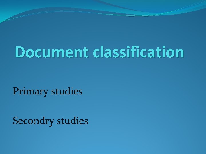 Document classification Primary studies Secondry studies 