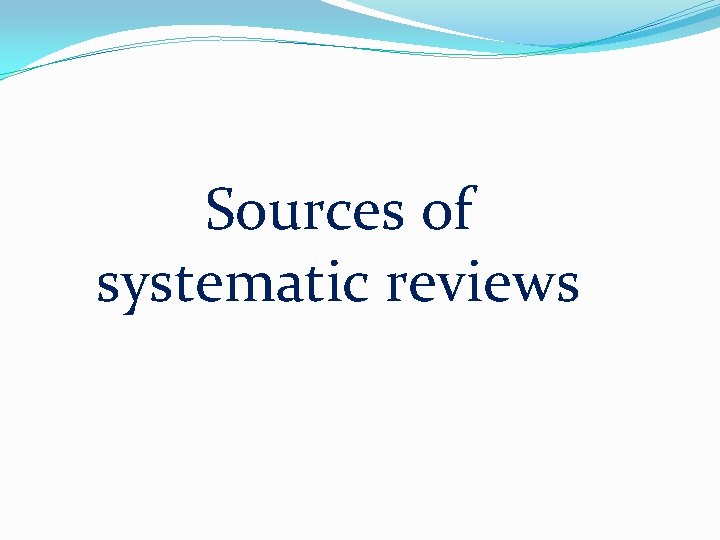 Sources of systematic reviews 