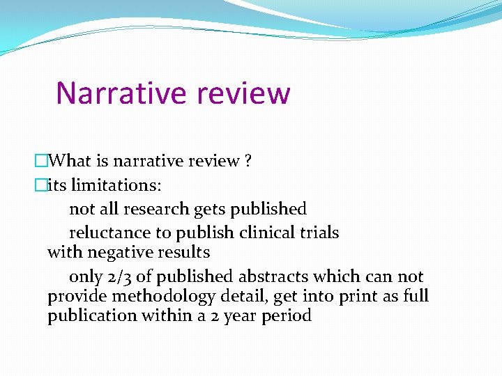 Narrative review �What is narrative review ? �its limitations: not all research gets published