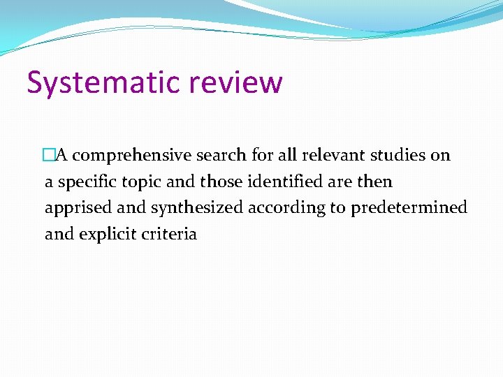 Systematic review �A comprehensive search for all relevant studies on a specific topic and