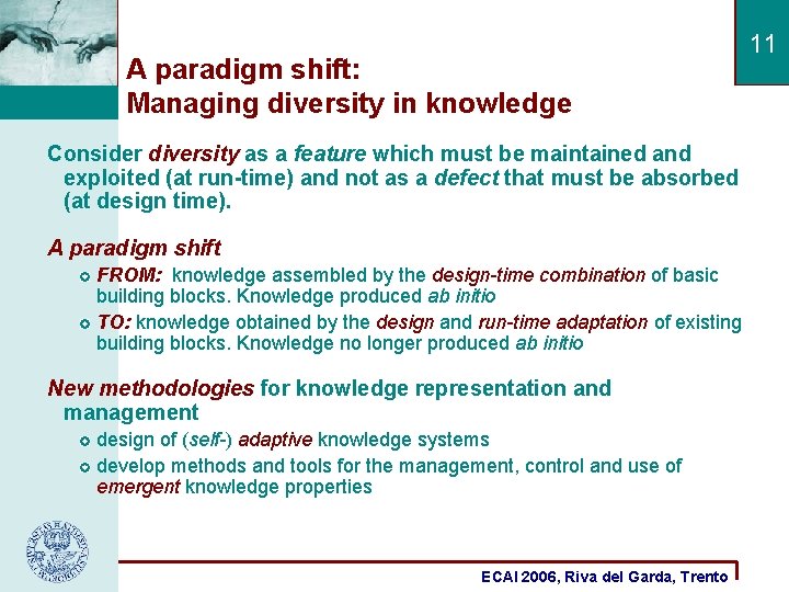 A paradigm shift: Managing diversity in knowledge Consider diversity as a feature which must