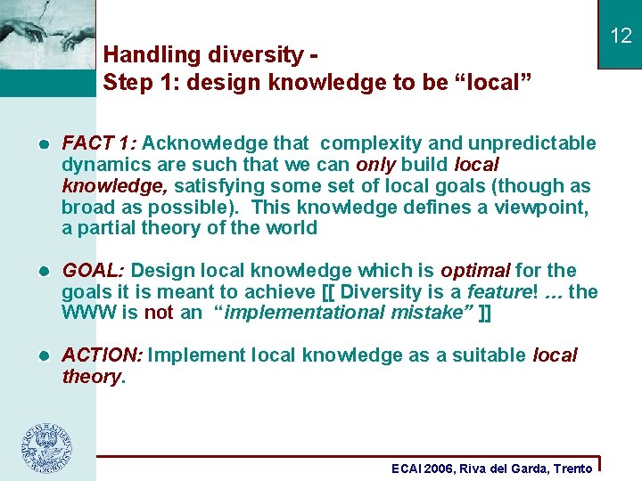 Handling diversity - Step 1: design knowledge to be “local” FACT 1: Acknowledge that