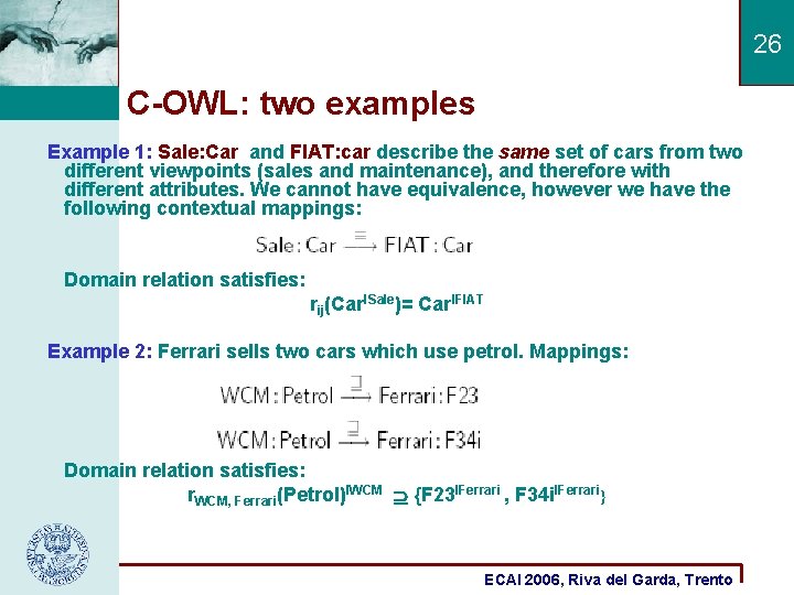 26 C-OWL: two examples Example 1: Sale: Car and FIAT: car describe the same