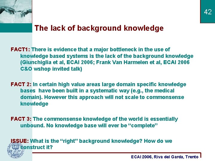 42 The lack of background knowledge FACT 1: There is evidence that a major
