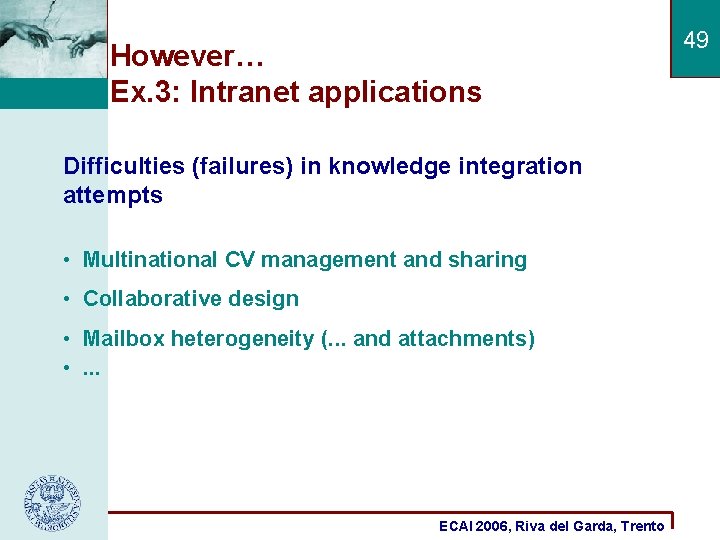 However… Ex. 3: Intranet applications Difficulties (failures) in knowledge integration attempts • Multinational CV