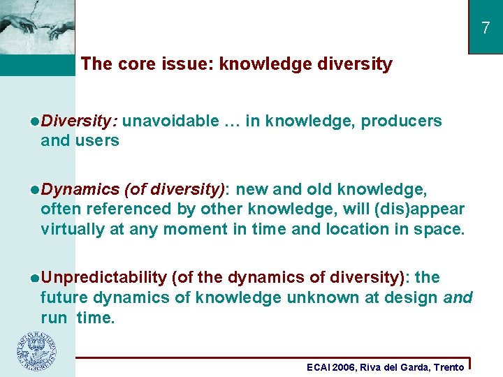 7 The core issue: knowledge diversity Diversity: unavoidable … in knowledge, producers and users