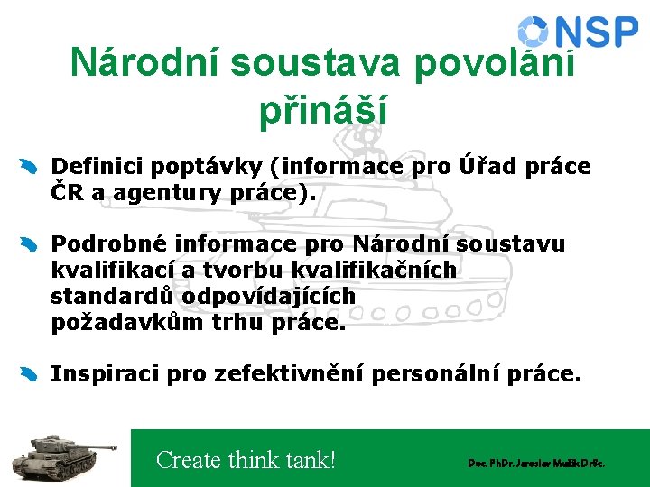 Národní soustava povolání přináší Definici poptávky (informace pro Úřad práce ČR a agentury práce).