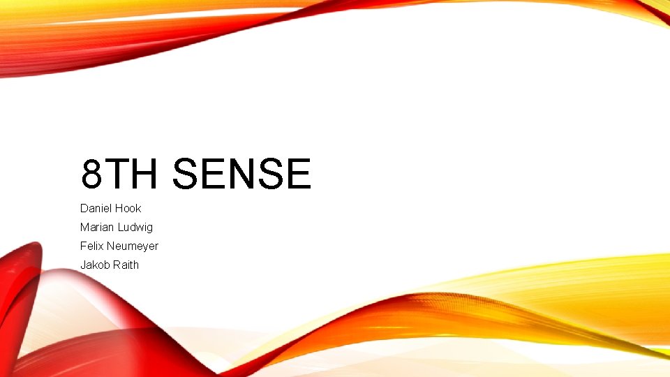 8 TH SENSE Daniel Hook Marian Ludwig Felix Neumeyer Jakob Raith 