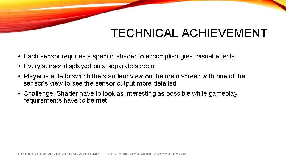 TECHNICAL ACHIEVEMENT • Each sensor requires a specific shader to accomplish great visual effects