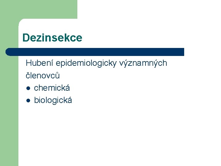 Dezinsekce Hubení epidemiologicky významných členovců l chemická l biologická 