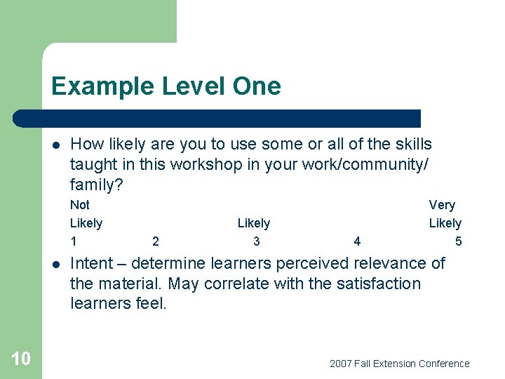 Example Level One l How likely are you to use some or all of