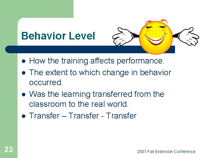 Behavior Level l l 23 How the training affects performance. The extent to which