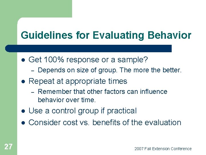 Guidelines for Evaluating Behavior l Get 100% response or a sample? – l Repeat