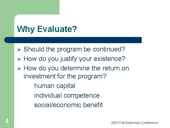 Why Evaluate? Ø Ø Ø 4 Should the program be continued? How do you