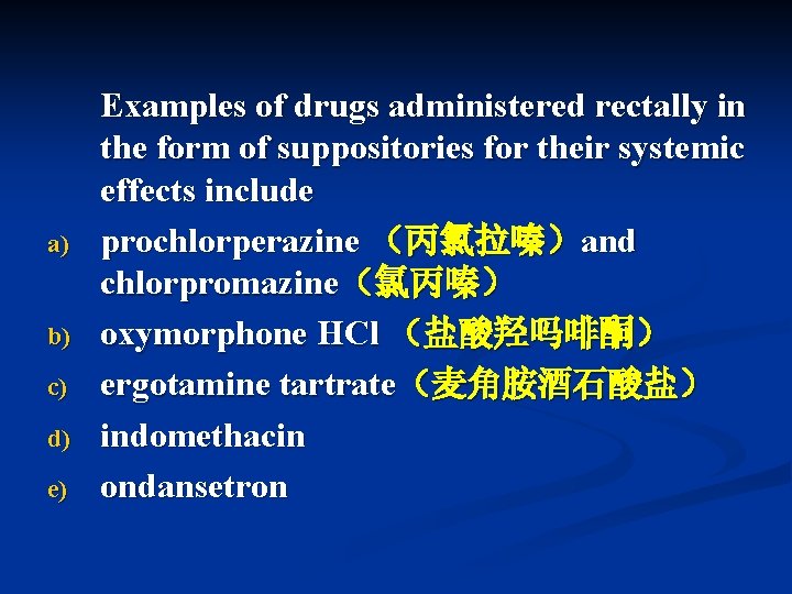 a) b) c) d) e) Examples of drugs administered rectally in the form of