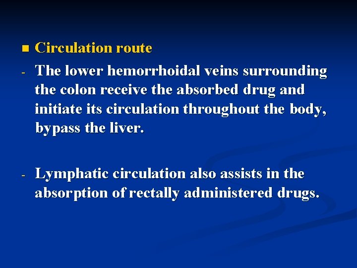 n - - Circulation route The lower hemorrhoidal veins surrounding the colon receive the