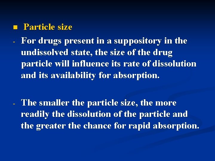 n - - Particle size For drugs present in a suppository in the undissolved
