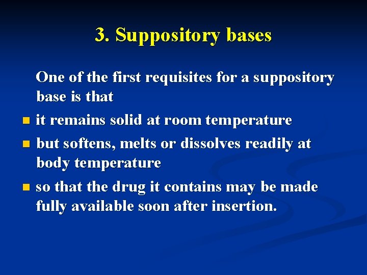 3. Suppository bases One of the first requisites for a suppository base is that