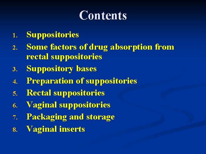 Contents 1. 2. 3. 4. 5. 6. 7. 8. Suppositories Some factors of drug