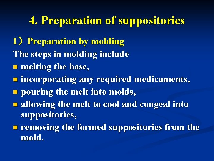 4. Preparation of suppositories 1）Preparation by molding The steps in molding include n melting