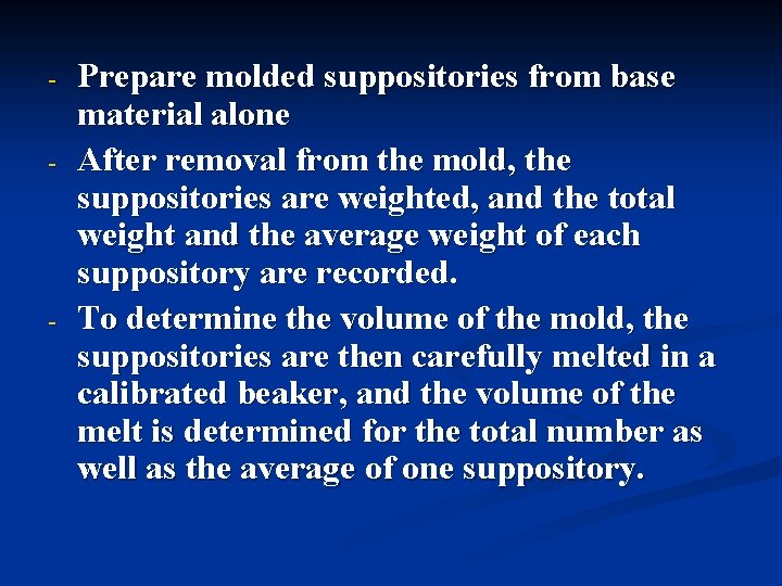 - - Prepare molded suppositories from base material alone After removal from the mold,