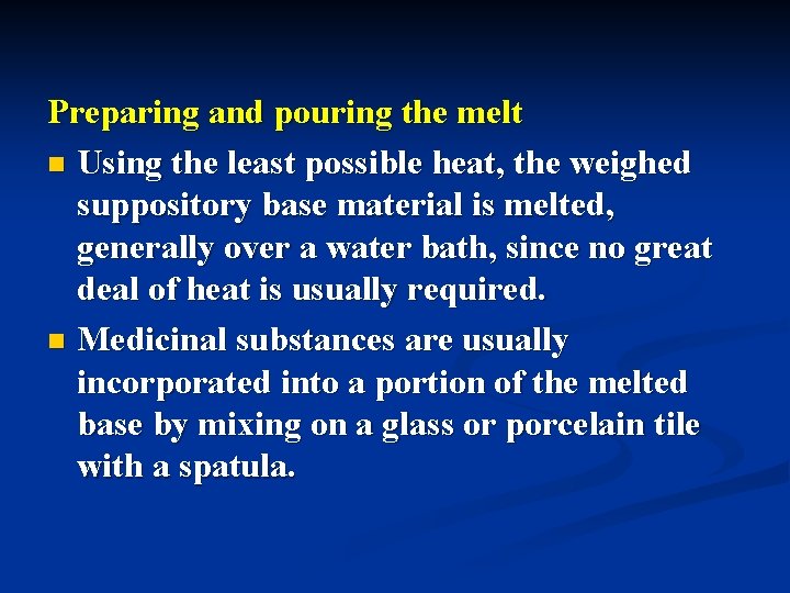 Preparing and pouring the melt n Using the least possible heat, the weighed suppository