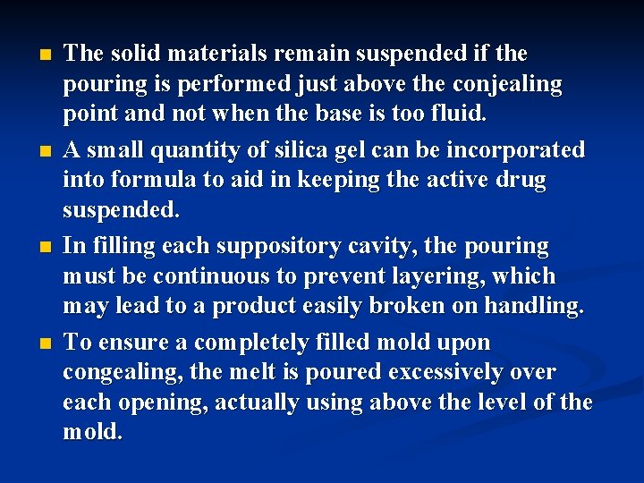 n n The solid materials remain suspended if the pouring is performed just above