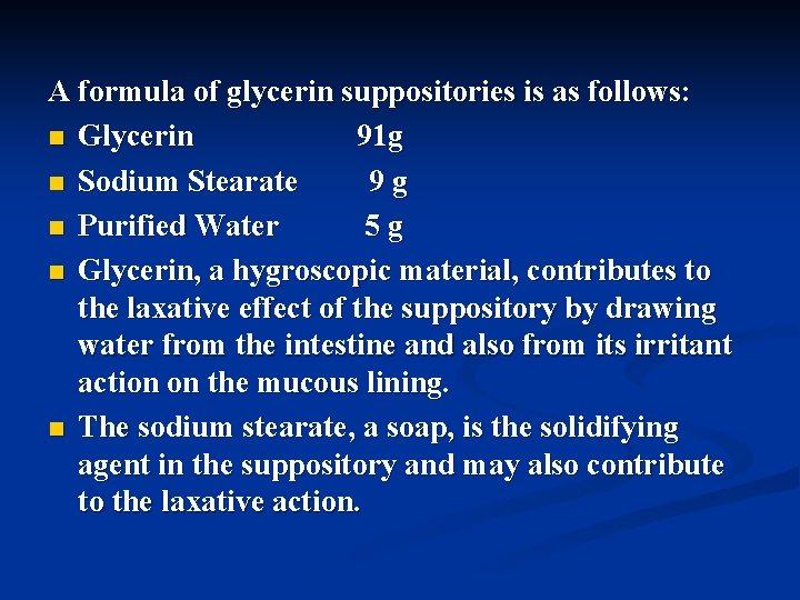 A formula of glycerin suppositories is as follows: n Glycerin 91 g n Sodium