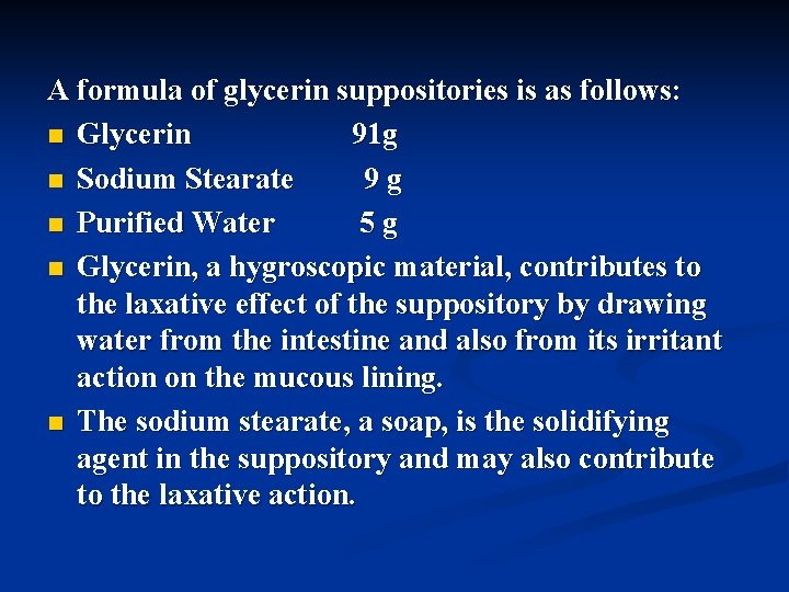 A formula of glycerin suppositories is as follows: n Glycerin 91 g n Sodium