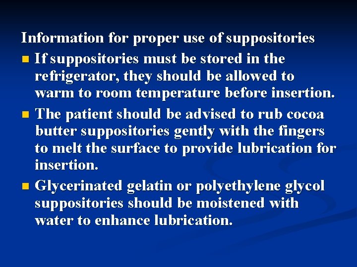 Information for proper use of suppositories n If suppositories must be stored in the