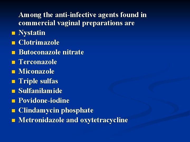 n n n n n Among the anti-infective agents found in commercial vaginal preparations