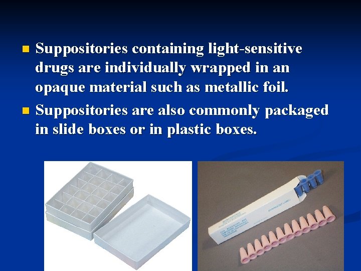 Suppositories containing light-sensitive drugs are individually wrapped in an opaque material such as metallic