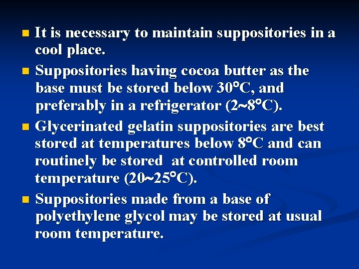 It is necessary to maintain suppositories in a cool place. n Suppositories having cocoa