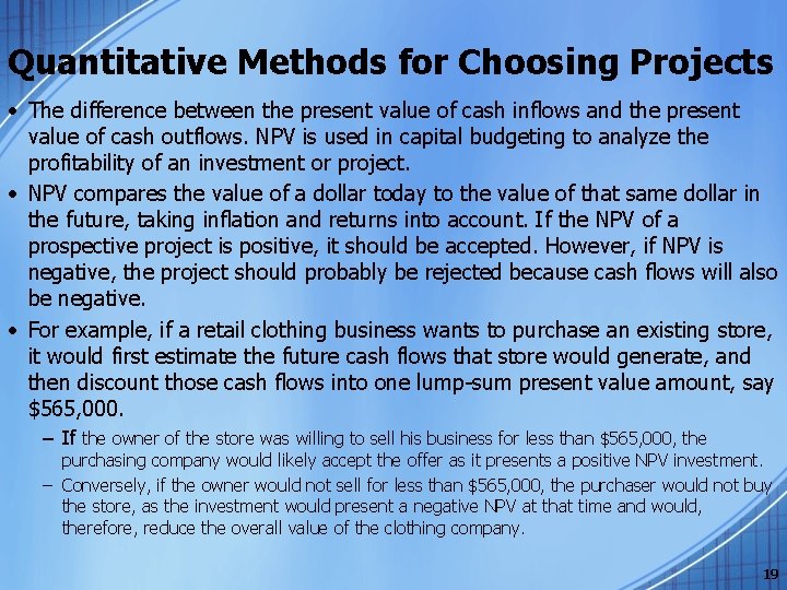 Quantitative Methods for Choosing Projects • The difference between the present value of cash